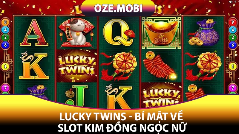 Lucky Twins - Bí Mật Về Slot Kim Đồng Ngọc Nữ