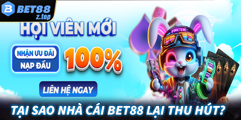 Tại sao Nhà cái Bet88 thu hút nhiều cược thủ?